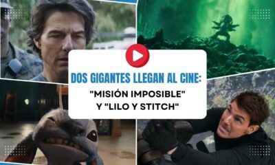 Estrenos imperdibles esta semana Misión Imposible y Lilo y Stitch