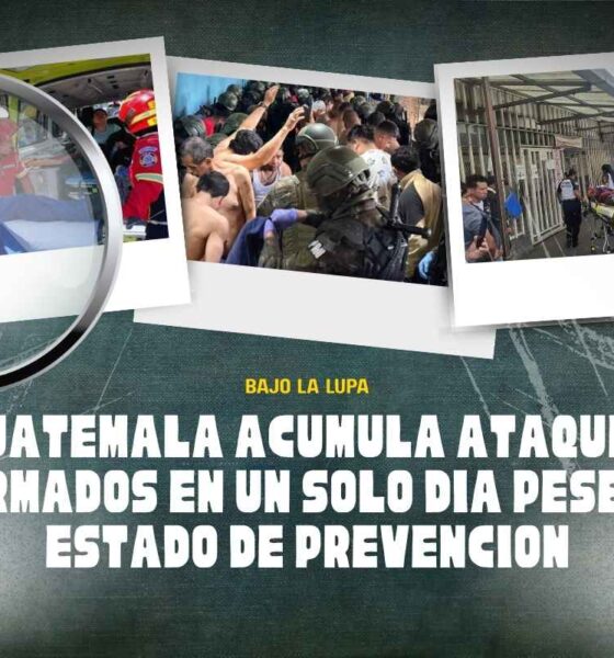 Guatemala registra múltiples ataques armados en un día, con fallecidos y heridos pese al estado de prevención vigente