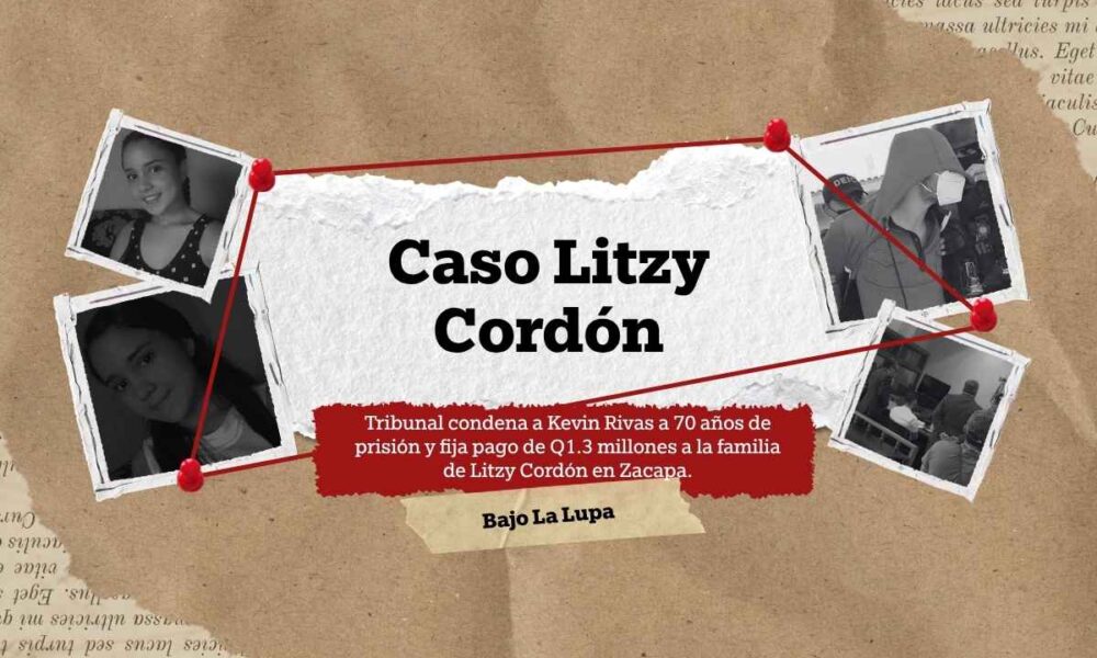 Caso Litzy Cordón detalles de la condena de 70 años dictada contra Kevin Rivas